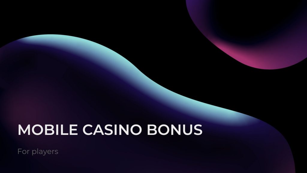 Mobile casino bonus