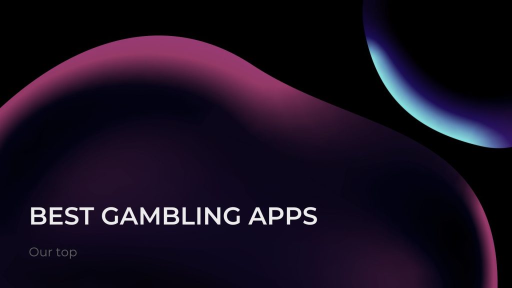 Our top best gambling apps