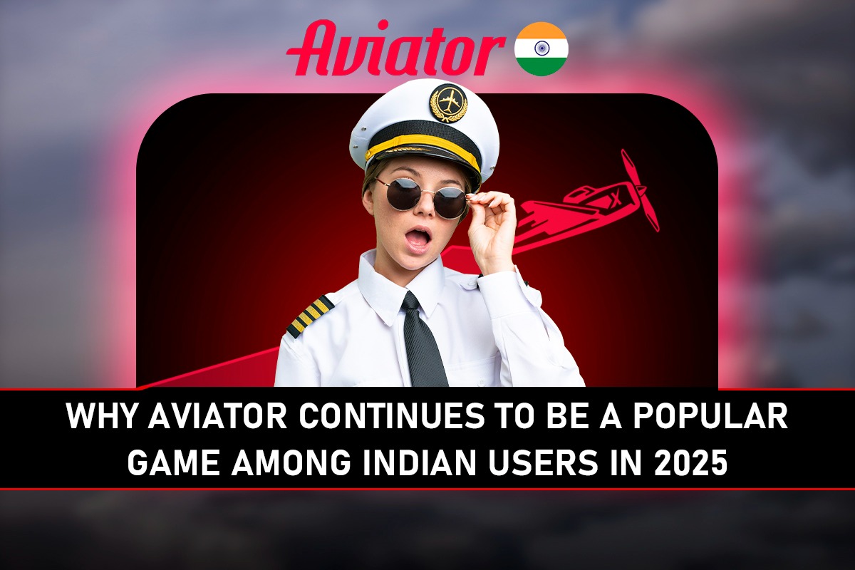 Why Aviator Continues to Be a Popular Game Among Indian Users in 2025