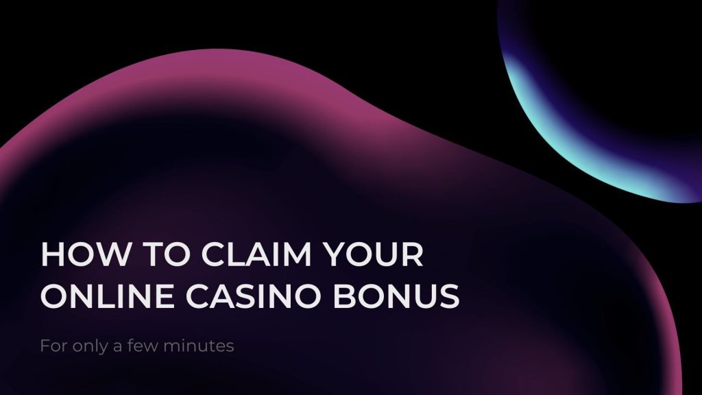 How to Claim Your Online Casino Bonus 